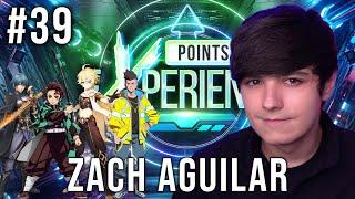 Zach Aguilar (Demon Slayer, Genshin Impact) | Points of eXperience w/ Paul Castro Jr. EP. #39