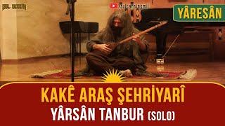 Kake Araş Şehrîyarî (Yârsân Tanbur)