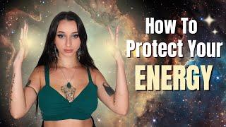 How To Truly Protect Your Energy (Reclaim Your POWER!)