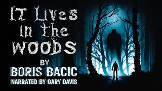 It Lives in the Woods by Boris Bacic - Full Audiobook