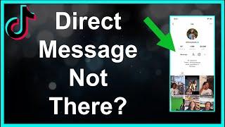 TikTok Direct Message Option Not Showing - FIX!