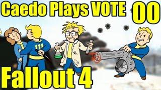 Fallout 4 - Caedo Plays VOTE! - #00