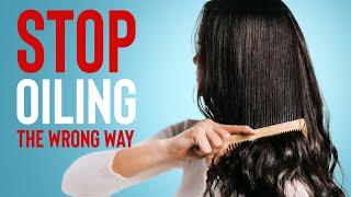 Stop Oiling Your Hair The Wrong Way | Hair Oiling Mistakes You May Be Making