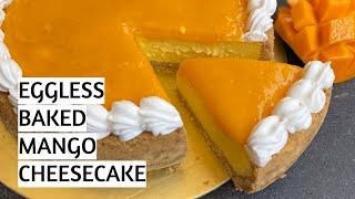 EGGLESS BAKED MANGO CHEESECAKE