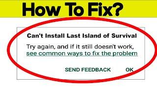 Fix Can't Install Last Island of Survival App Error In Google Play Store in Android - Can't Download