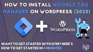 How to Install Google Tag Manager on a WordPress Site (2023)