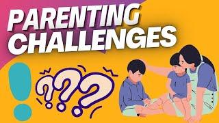 Parenting Challenges | Practical Solutions for Everyday Issues