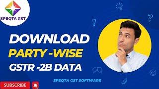 Download GSTR-2B Party-wise data from SPEQTA GST Software