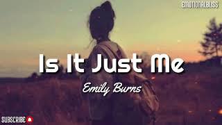 Is It Just Me || Emily Burns (Lyrics)