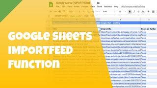 IMPORTFEED Function: Consolidate Multiple Google Alerts Into a Single Google Sheets File