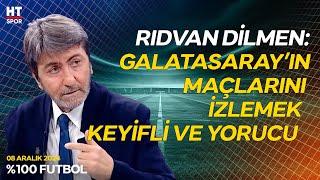 Rıdvan Dilmen, Sivasspor - Galatasaray Maçını Değerlendirdi - %100 Futbol