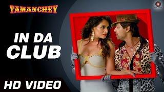 In Da Club Offcial Video HD | Tamanchey | Ikka | Nikhil Dwivedi & Richa Chadda