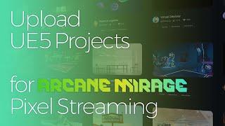 Upload UE5 Projects for Arcane Mirage Pixel Streaming
