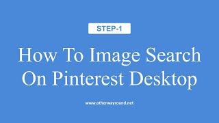 How To Image Search On Pinterest Desktop (Step-1)