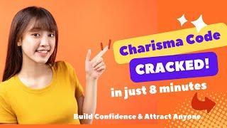 Unlock the secrets of irresistible charisma in just 8 minutes!