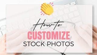 How to customize and optimize stock photos for your brand