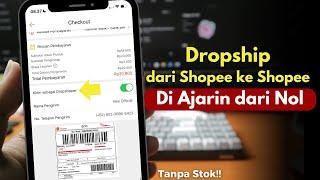 Dropship Shopee ke Shopee | Cara Mudah dan Lengkap Langsung Bisa Jualan Online Tanpa Stok