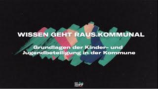 Wissen geht raus.kommunal: Grundlagen der Kinder- und Jugendbeteiligung in der Kommune