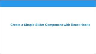 Create a Simple Slider Component with React Hooks