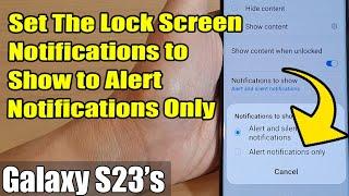 Galaxy S23's: How to Set The Lock Screen Notifications to Show to Alert Notifications Only