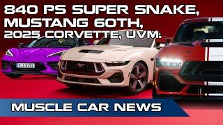 840 PS Super Snake, Mustang 60th, 2025 Corvette, uvm. - Muscle Car News