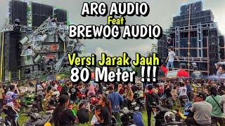 ARG AUDIO Feat BREWOG AUDIO  Versi Jarak Jauh 80 Meter || Makin Gila Suaranya