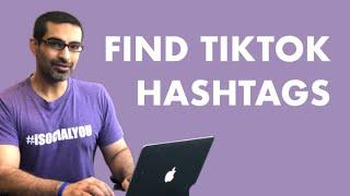 HOW TO FIND THE BEST TIKTOK HASHTAGS [And How To Use In Your Videos]