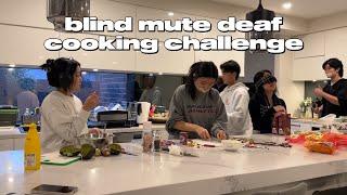 s4 vlog‍‍blind mute deaf cooking challenge!