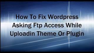 How To Remove Wordpress FTP Access During Plugin Installation