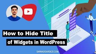How to Hide the Title of WordPress Widgets