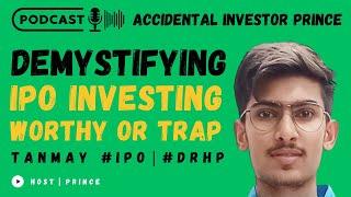 Demystifying IPO Investing Worthy or Trap ? ft. Tanmay | Prince