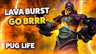 Lava Burst Go BRRR | Elemental Shaman [PUG LIFE]