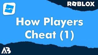 How Players Cheat In Roblox Games (1) - Roblox Scripting Tutorial