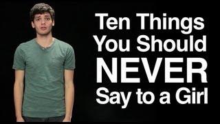 Ten Things You Should Never Say to a Girl