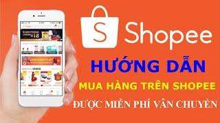 Hướng dẫn đặt hàng trên Shopee được miên phí vận chuyển bằng điện thoại