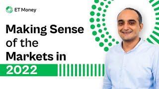 Making Sense of the Markets in 2022 | How to invest from here| ET Money