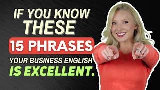 If you know these 15 phrases, your professional English is EXCELLENT!