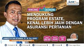  LIVE Bincang Ekonomi |  Mendukung Program Estate, Kenal Lebih Jauh dengan Asuransi Pertanian