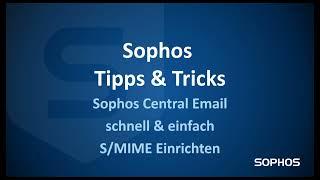 Sophos Tipps & Tricks - Sophos Email - Schnell & Einfach S/MIME einrichten