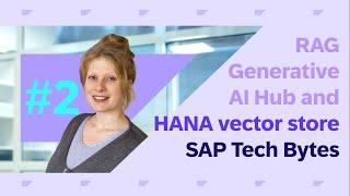 SAP Tech Bytes: RAG with generative AI hub and HANA - Python SDK