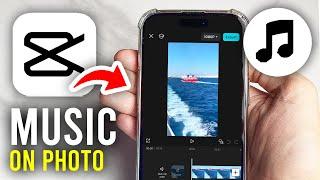 How To Add Music To Photo In CapCut - Full Guide