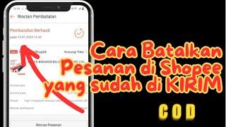 Cara Membatalkan pesanan di SHOPEE yang sudah dikirim COD / Sudah Bayar