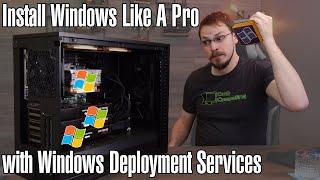 Install Windows like a PRO! Windows Deployment Services Tutorial