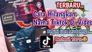 TERBARU!! Cara Menghilangkan Nama Tiktok di Video Sendiri