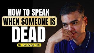 How to speak with someone who has lost his loved ones. | Dr. Sandeep Patil.