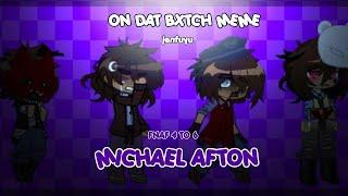 [ FNAF ] ON DAT BXTCH MEME | FNAF 4 TO 6 | JENFUYU