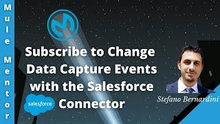 MuleSoft - Subscribe to Change Data Capture Events with the Salesforce Connector