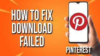 How To Fix Download Failed In Pinterest