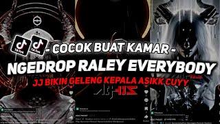 DJ NGEDROP RALEY EVERYBODY SOUND JJ VIRAL TIKTOK FULL BASS TERBARU 2024 ASIKK