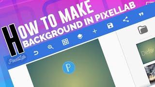 HOW TO MAKE A BACKGROUND IN PIXELLAB